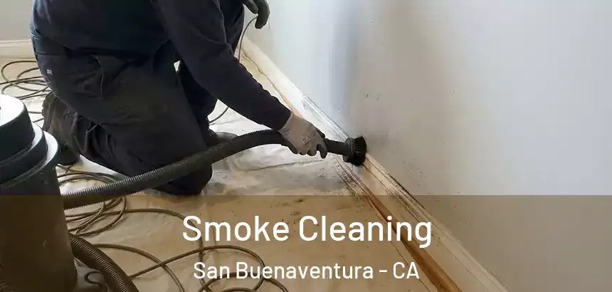 Smoke Cleaning San Buenaventura - CA